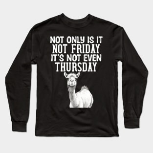 Hump Day Is Wednesday Not Only Is It Not Friday It's Not Even Thursday Long Sleeve T-Shirt